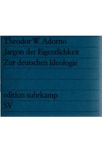 Jargon der Eigentlichkeit : Zur dt. Ideologie.   - edition suhrkamp ; 91
