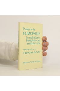 Probleme der HOMOPHILIE in medizinischer theologischer und juristischer Sicht
