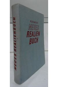 Pegasus Neues Realienbuch : Ein Lehr- und Nachschlagewerk für Schule und Familie.   - In Zsarb. mit ... Hrsg. von Georg Gottschewski.