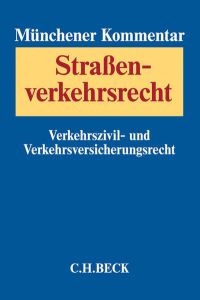 Münchener Kommentar zum Straßenverkehrsrecht Band 2: Verkehrszivilrecht, Verkehrsversicherungsrecht