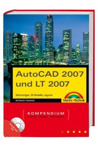 AutoCAD 2007 und LT 2007  - Zeichnungen, 3D-Modelle, Layouts