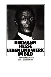 Hermann Hesse, Leben und Werk im Bild.   - von Volker Michels; Mit d. Kurzgefassten Lebenslauf / von Hermann Hesse / Insel-Taschenbuch ; 36