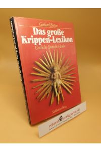 Das grosse Krippen-Lexikon ; Geschichte ; Symbolik ; Glaube