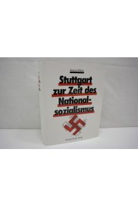 Stuttgart in der Zeit des Nationalsozialismus  - Zugl.: Stuttgart., Univ., Diss., 1987