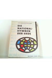Die Nationalhymnen der Erde. Mit deutschen Übersetzungen und mit Klaviersatz.