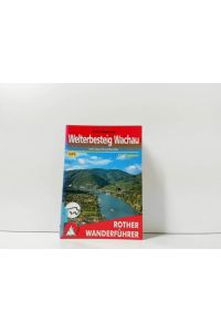 Welterbesteig Wachau : mit Weitwanderweg Nibelungengau und Jauerling-Runde : 410 Wanderkilometer entlang der Donau zwischen Krems und Melk ;  - Rother Wanderführer ;