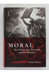 Moral: Ihre Natur, ihre Dynamik und ihr Schatten