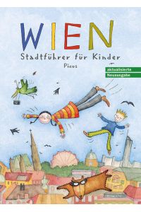 Wien. Stadtführer für Kinder: Auf der Ehrenliste zum Kinder- u. Jugendbuchpreis d. Stadt Wien 2002