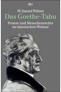 Das Goethe-Tabu. Protest und Menschenrechte im klassischen Weimar