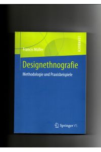 Francis Müller, Designethnografie - Methodologie und Praxisbeispiele - Lehrbuch / Ethnografie Design