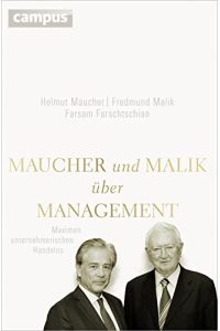 Maucher und Malik über Management: Maximen unternehmerischen Handelns