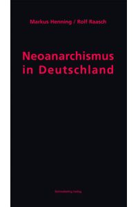 Neoanarchismus in Deutschland  - Geschichte, Bilanz und Perspektiven der antiautoritären Linken