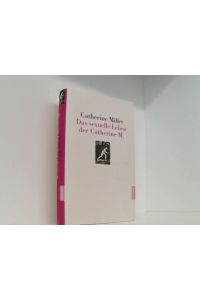 Das sexuelle Leben der Catherine M.   - Catherine Millet. Aus dem Franz. von Gaby Wurster