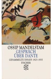 Gesammelte Essays; Teil: 2. , Gespräch über Dante : 1925 - 1935.   - Fischer ; 11863