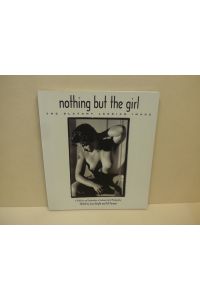 Nothing but the Girl: The Blatant Lesbian Image : A Portfolio and Exploration of Lesbian Erotic Photography.