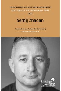 Serhij Zhadan  - Friedenspreis des deutschen Buchhandels 2022. Ansprachen aus Anlass der Verleihung
