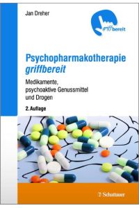 Psychopharmakotherapie griffbereit  - Medikamente, psychoaktive Genussmittel und Drogen - griffbereit