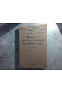 Diakonie - biblische Grundlagen und Orientierungen : Ein Arbeitsbuch zur theologischen Verständigung über den diakonischen Auftrag