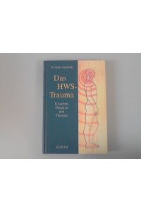 Das HWS-Trauma : Ursachen, Diagnose und Therapie.