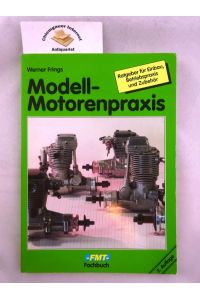 Modell-Motorenpraxis : ein Ratgeber für Einbau, Betriebspraxis und Zubehör.   - FMT-Fachbuch