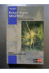 Siegfried: Der Ring des Nibelungen. Textbuch, Einführung und Kommentar