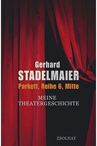 Parkett, Reihe 6, Mitte : meine Theatergeschichte.