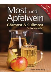 Most und Apfelwein : Gärmost & Süßmost selbstgemacht.   - Praxisbuch;