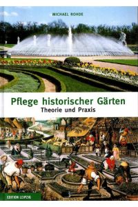 Pflege historischer Gärten : Theorie und Praxis.   - Muskauer Schriften;