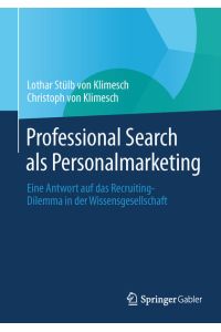 Professional Search als Personalmarketing: Eine Antwort auf das Recruiting-Dilemma in der Wissensgesellschaft