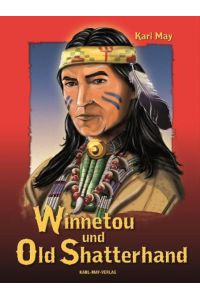 Winnetou und Old Shatterhand  - Kurzfassung der Karl-May-Erzählungen