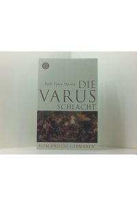 Die Varusschlacht: Rom und die Germanen  - Rom und die Germanen