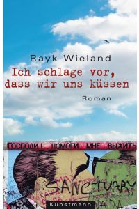 Ich schlage vor, dass wir uns küssen: Roman  - Rayk Wieland