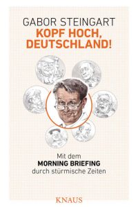 Kopf hoch, Deutschland!: Mit dem Morning Briefing durch stürmische Zeiten  - Mit dem Morning Briefing durch stürmische Zeiten
