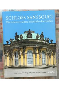 Schloss Sanssouci : die Sommerresidenz Friedrichs des Großen.   - Hans-Joachim Giersberg. Fotogr. von Hillert Ibbeken. Mit Beitr. von Thomas Blisniewski ...
