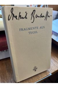 Fragmente aus Tegel. Drama und Roman.   - Herausgegeben von Renate und Eberhard Bethge