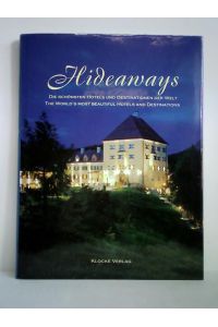 Hideaways. Die schönsten Hotels und Destinationen der Welt, Band 10 = The World`s most beautiful Hotels and Destinations, Volume 10