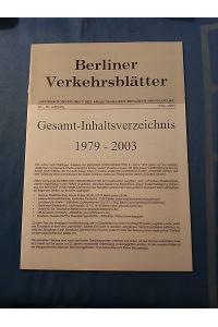 Berliner Verkehrsblätter. Gesamt-Inhaltsverzeichnis 1979 - 2003.   - Informationsschrift für Freunde des Berliner Verkehrs.