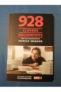 928 clevere Küchentipps : [das Beste zu seiner Radiosendung DRS 3].   - von Kulinarikexperte.  Mit Ill. von Sjoerd van Rooijen.