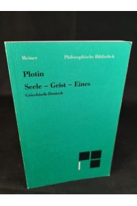 Seele – Geist – Eines  - Zweisprachige Ausgabe: Enneade IV 8, V 4, V 1, V 6 und V 3. Griechisch - Deutsch (Philosophische Bibliothek)