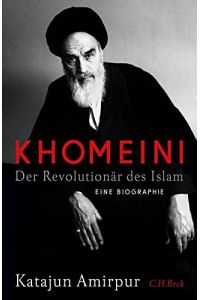 Khomeini : der Revolutionär des Islams : eine Biographie.