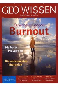 GEO Wissen 63/2019 - Strategien gegen Burnout: Die beste Prävention. Die wirksamsten Therapien