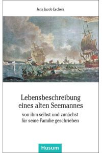 Lebensbeschreibung eines alten Seemannes: von ihm selbst und zunächst für seine Familie geschrieben (Husum-Taschenbuch)