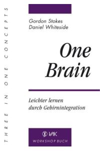 One Brain: Leichter lernen durch Gehirnintegration: Leichter lernen durch Gehirnintegration. Workshop-Buch. (Three In One Concepts)