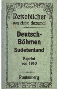 Reisebücher von Anno dazumal: Deutsch - Böhmen, Sudetenland