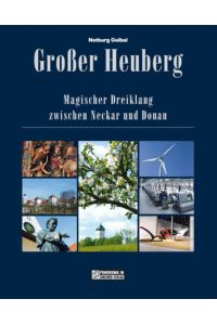 Großer Heuberg: Magischer Dreiklang zwischen Neckar und Donau (Bildbände im GMEINER-Verlag)  - Magischer Dreiklang zwischen Neckar und Donau