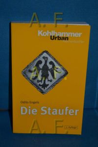 Die Staufer.   - Kohlhammer-Urban-Taschenbücher ; Bd. 154