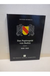 Das Papiergeld von Baden 1849 - 1948. Spezialkatalog der Ausgaben des Landes, der Gebietskörperschschaften und Firmen.