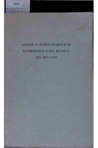 Agnes v. Zahn-Harnack.   - Schriften und Reden 1914 bis 1950