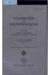 Volkskunde und Hausforschung.   - Sonderabzug des Schweiz. Archiv für Volkskunde, Band XXIII