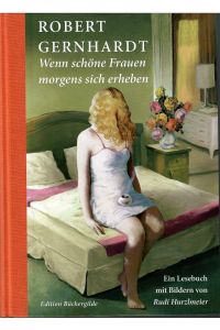 Wenn schöne Frauen morgens sich erheben.   - Ein Lesebuch mit Bildern von Rudi Hurzlmeier. Herausgegeben von Johannes Möller.